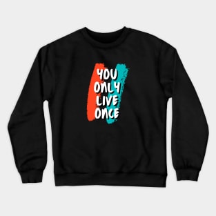 You only live once Crewneck Sweatshirt